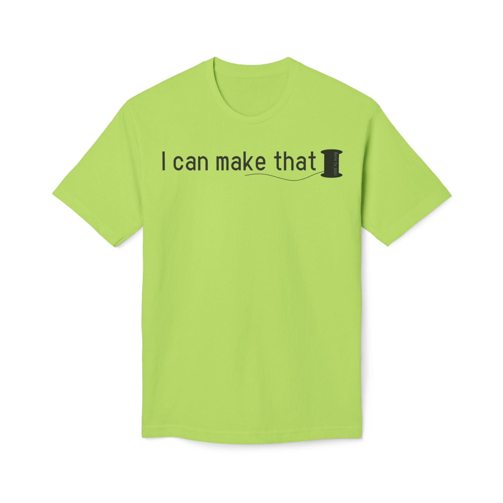 I Can Make That T-Shirt - Made in USA Unisex Midweight T-shirt