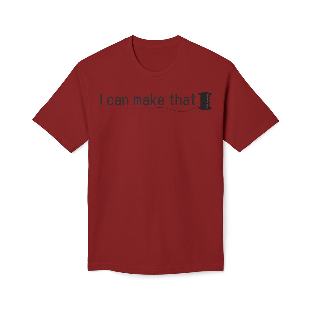 I Can Make That T-Shirt - Made in USA Unisex Midweight T-shirt