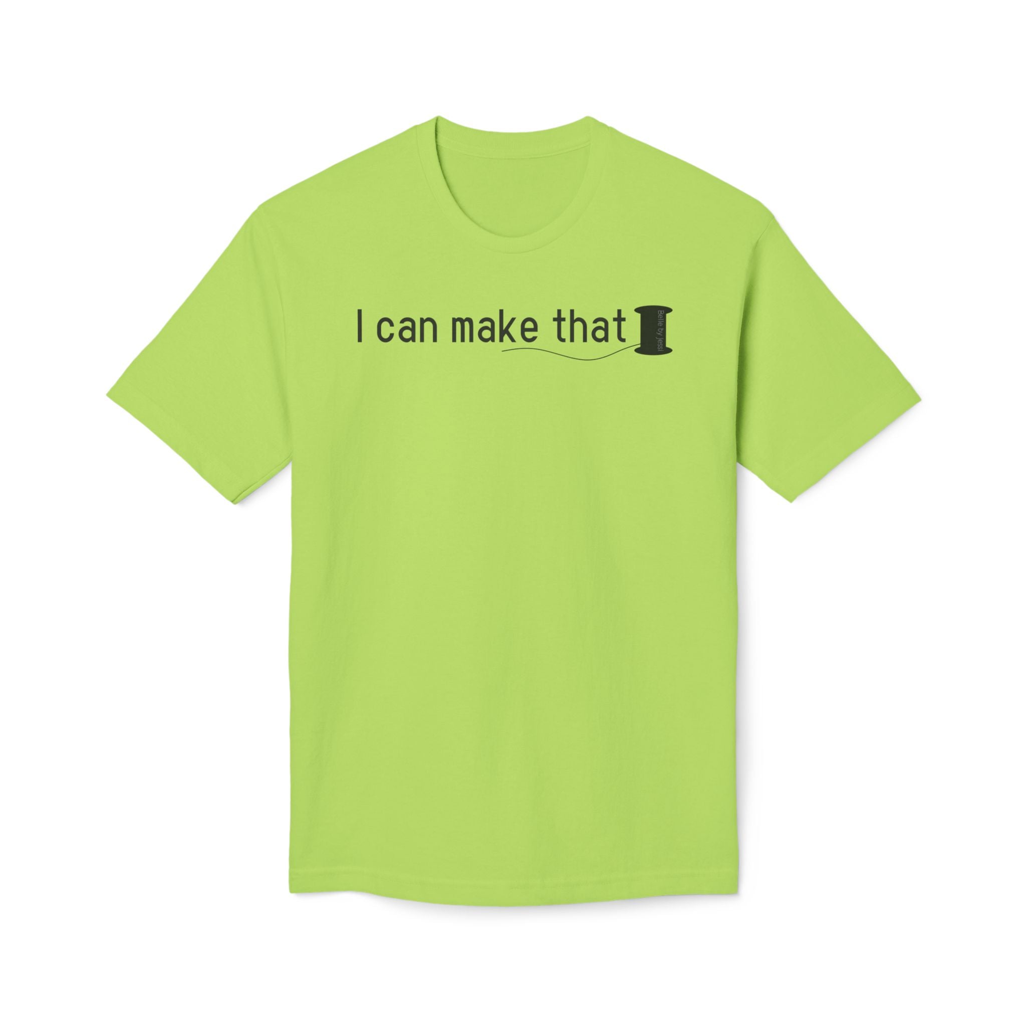 I Can Make That T-Shirt - Made in USA Unisex Midweight T-shirt