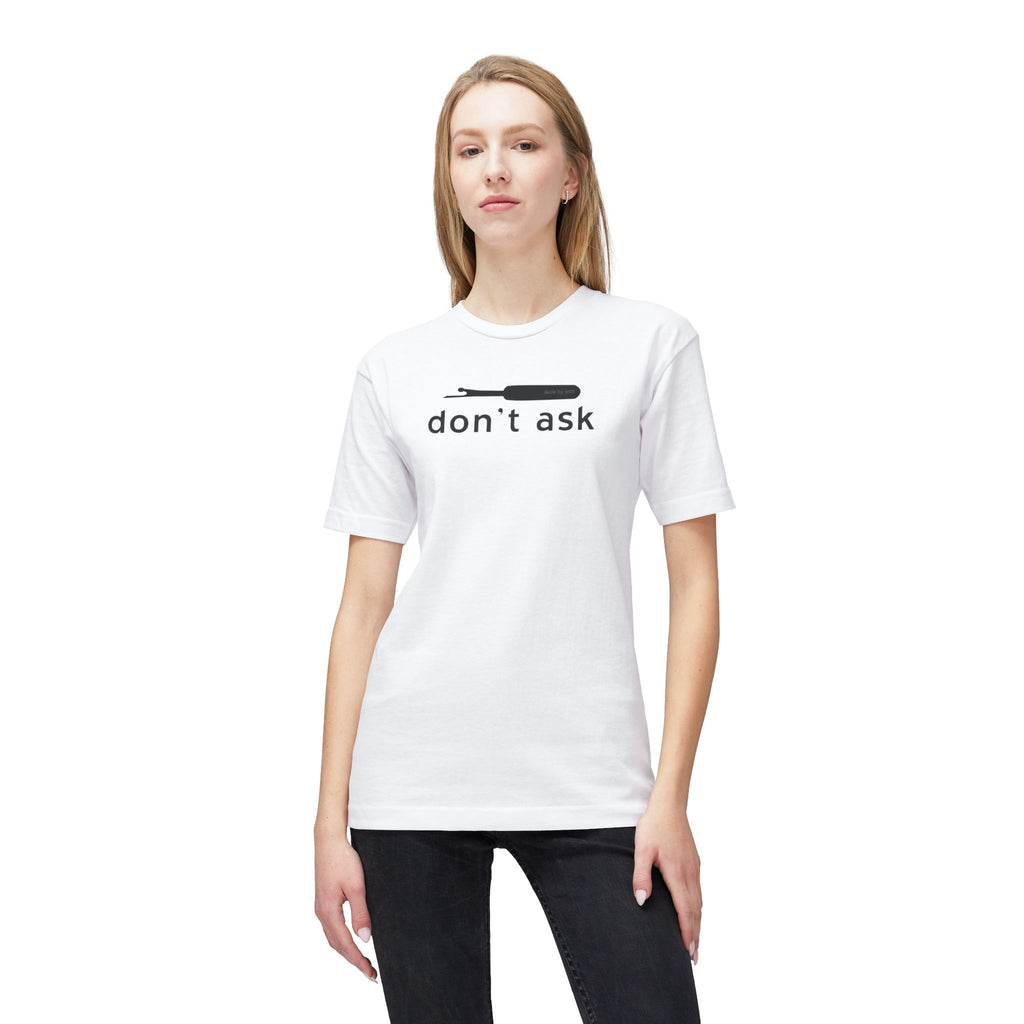 Don't Ask Seam Ripper T-Shirt - Made in USA Unisex Midweight T-shirt