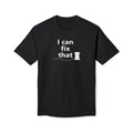 I Can Fix That T-Shirt - Made in USA Unisex Midweight T-shirt